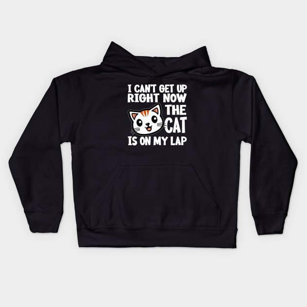 I CAN’T GET UP RIGHT NOW THE CAT IS ON MY LAP Funny Gift For Cat Lovers Kids Hoodie by norhan2000